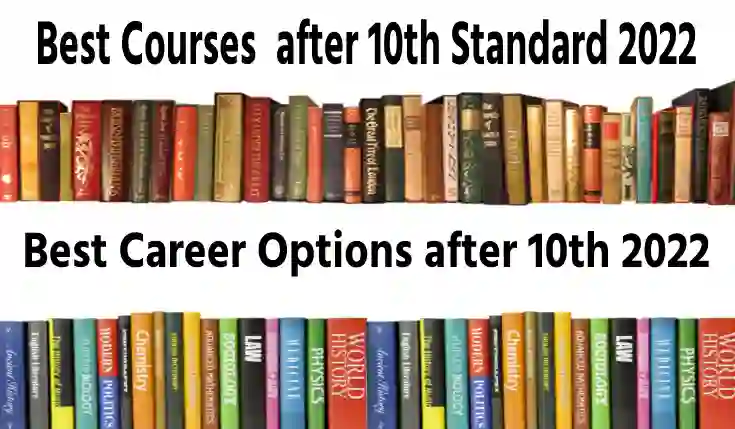 Best Courses after 10th Standard Complete guide 2022. Career Options after Passing 10th Class, Education, List of Courses. 